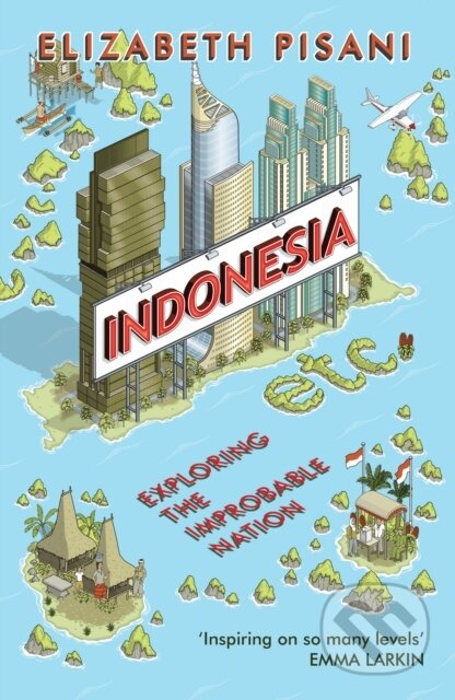 Kniha: Indonesia Etc. (Elizabeth Pisani). Granta Books, 2015 Kniha: Indonesia Etc. (Elizabeth Pisani). Granta Books, 2015