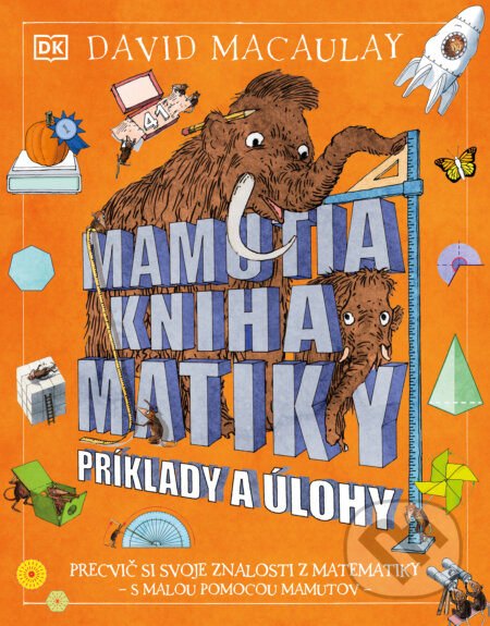 Kniha: Mamutia kniha matiky Príklady a úlohy (David Macaulay). Slovart, 2025 Kniha: Mamutia kniha matiky Príklady a úlohy (David Macaulay). Slovart, 2025