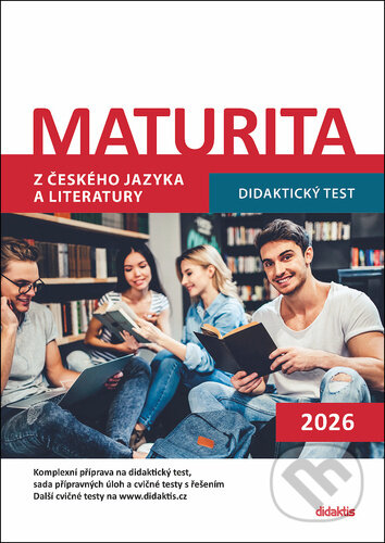 Kniha: Maturita z českého jazyka a literatury (Petra Adámková, Eva Beková, Markéta Buchtová, Olga Čelišová, Alena Hejduková a ...). Didaktis, 2025 Kniha: Maturita z českého jazyka a literatury (Petra Adámková, Eva Beková, Markéta Buchtová, Olga Čelišová, Alena Hejduková a ...). Didaktis, 2025