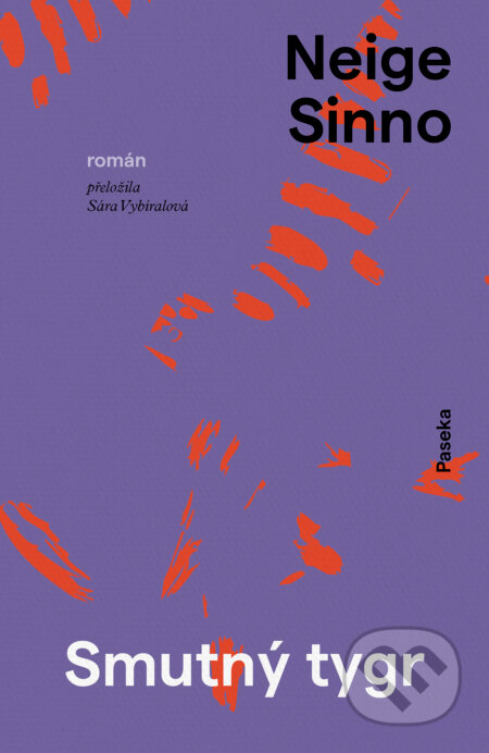 Kniha: Smutný tygr (Neige Sinno). Paseka, 2025 Kniha: Smutný tygr (Neige Sinno). Paseka, 2025