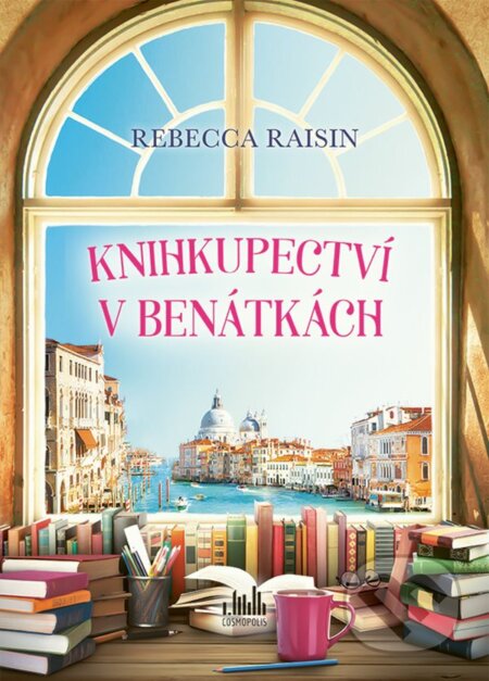 Kniha: Knihkupectví v Benátkách (Rebecca Raisin). Cosmopolis, 2025 Kniha: Knihkupectví v Benátkách (Rebecca Raisin). Cosmopolis, 2025