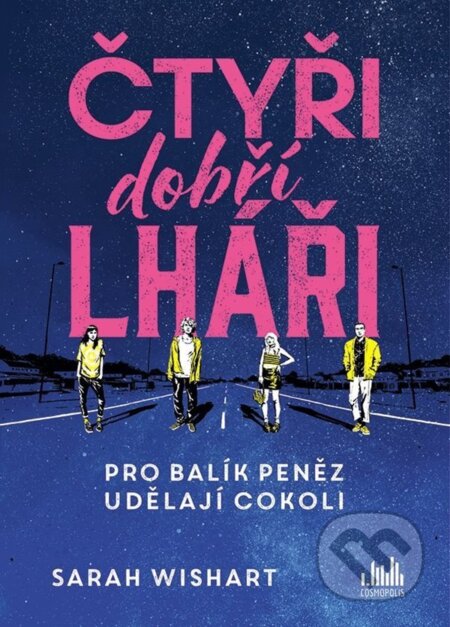 Kniha: Čtyři dobří lháři (Sarah Wishart). Cosmopolis, 2025 Kniha: Čtyři dobří lháři (Sarah Wishart). Cosmopolis, 2025