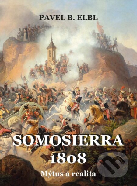 Kniha: Somosierra 1808 (Pavel B. Elbl). Akcent, 2025 Kniha: Somosierra 1808 (Pavel B. Elbl). Akcent, 2025