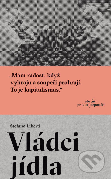 Kniha: Vládci jídla (Stefano Liberti). Absynt, 2025 Kniha: Vládci jídla (Stefano Liberti). Absynt, 2025
