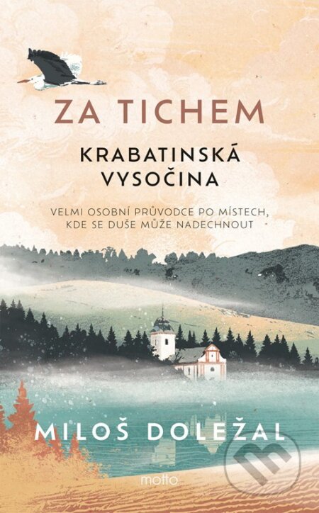 Kniha: Za tichem - Krabatinská Vysočina (Miloš Doležal). Motto, 2025 Kniha: Za tichem - Krabatinská Vysočina (Miloš Doležal). Motto, 2025