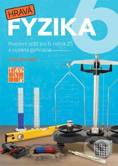 Kniha: Hravá fyzika 6 - Nová řada (Taktik). Taktik, 2025 Kniha: Hravá fyzika 6 - Nová řada (Taktik). Taktik, 2025