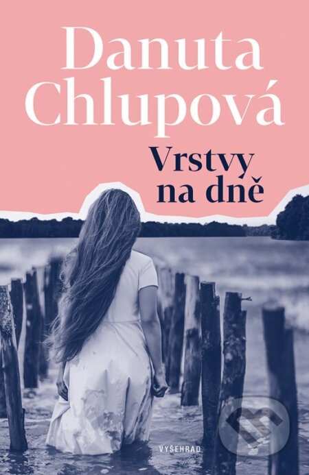 Kniha: Vrstvy na dně (Danuta Chlupová). Vyšehrad, 2025 Kniha: Vrstvy na dně (Danuta Chlupová). Vyšehrad, 2025