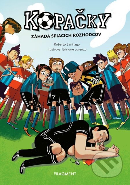 Kniha: Kopačky 1: Záhada spiacich rozhodcov (Roberto Santiago). Fragment, 2025 Kniha: Kopačky 1: Záhada spiacich rozhodcov (Roberto Santiago). Fragment, 2025