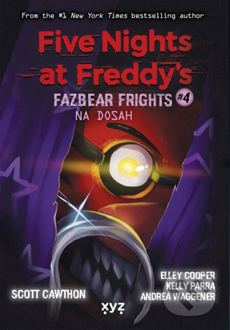 Kniha: Five Nights at Freddy's: Na dosah (Scott Cawthon, Andrea Waggener, Elley Cooper a Kelly Parra). XYZ, 2025 Kniha: Five Nights at Freddy's: Na dosah (Scott Cawthon, Andrea Waggener, Elley Cooper a Kelly Parra). XYZ, 2025