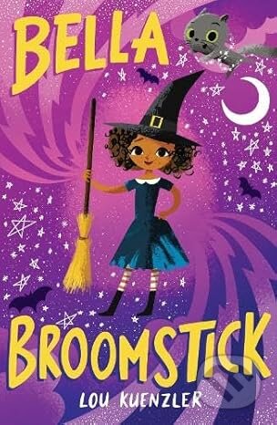 Kniha: Bella Broomstick (Lou Kuenzler). Scholastic, 2025 Kniha: Bella Broomstick (Lou Kuenzler). Scholastic, 2025