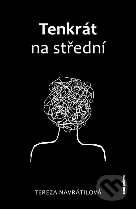 Kniha: Tenkrát na střední (Tereza Navrátilová). Pointa, 2025 Kniha: Tenkrát na střední (Tereza Navrátilová). Pointa, 2025