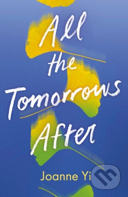 Kniha: All the Tomorrows After (Joanne Yi). Oneworld Publications, 2025 Kniha: All the Tomorrows After (Joanne Yi). Oneworld Publications, 2025