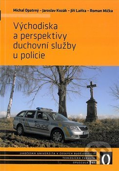 Kniha: Východiska a perspektivy duchovní služby u policie (Jaroslav Kozák, Jiří Laňka, Michal Opatrný a Roman Míčka). Jihočeská univerzita, 2013 Kniha: Východiska a perspektivy duchovní služby u policie (Jaroslav Kozák, Jiří Laňka, Michal Opatrný a Roman Míčka). Jihočeská univerzita, 2013