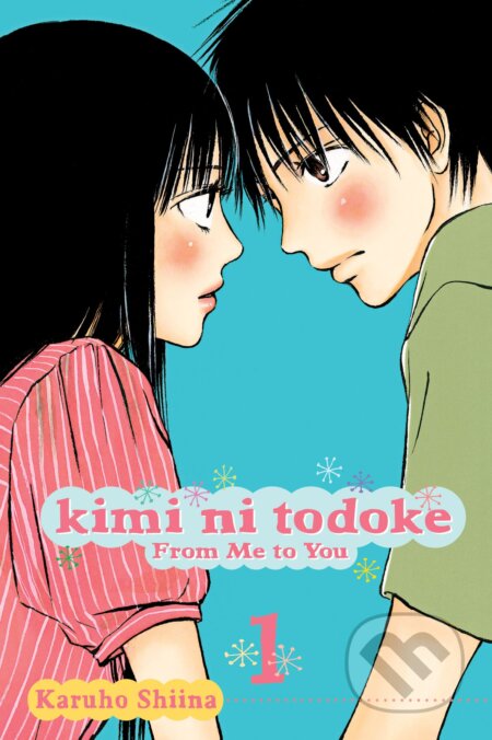 Kniha: Kimi ni Todoke: From Me to You 1 (Karuho Shiina). Viz Media, 2009 Kniha: Kimi ni Todoke: From Me to You 1 (Karuho Shiina). Viz Media, 2009