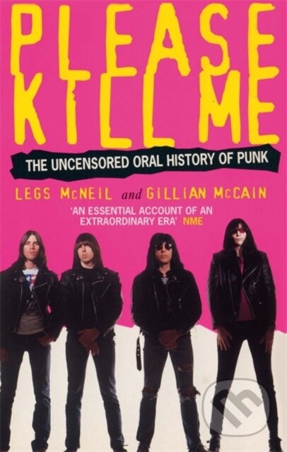 Kniha: Please Kill Me (Gillian McCain a Legs McNeil). Abacus, 1997 Kniha: Please Kill Me (Gillian McCain a Legs McNeil). Abacus, 1997