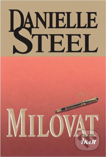 Kniha: Milovat (Danielle Steelová a Steelová Danielle). Ikar, 2010 Kniha: Milovat (Danielle Steelová a Steelová Danielle). Ikar, 2010