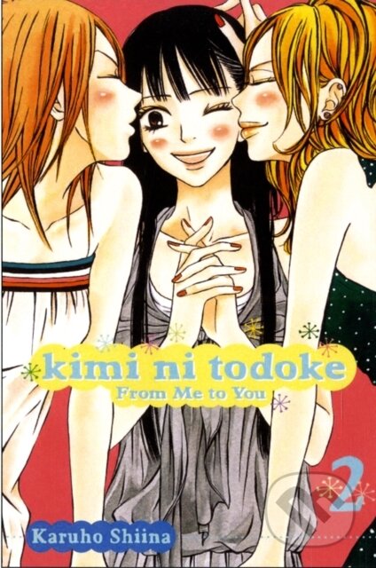 Kniha: Kimi ni Todoke: From Me to You, Vol. 2 (Karuho Shiina). Viz Media, 2009 Kniha: Kimi ni Todoke: From Me to You, Vol. 2 (Karuho Shiina). Viz Media, 2009