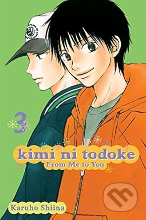 Kniha: Kimi ni Todoke: From Me to You, Vol. 3 (Karuho Shiina). Viz Media, 2010 Kniha: Kimi ni Todoke: From Me to You, Vol. 3 (Karuho Shiina). Viz Media, 2010
