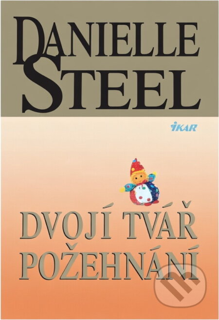 Kniha: Dvojí tvář požehnání (Danielle Steel a Danielle Steelová). Ikar, 2008 Kniha: Dvojí tvář požehnání (Danielle Steel a Danielle Steelová). Ikar, 2008