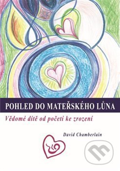 Kniha: Pohled do mateřského lůna (David Chamberlain). , 2014 Kniha: Pohled do mateřského lůna (David Chamberlain). , 2014