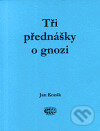 Kniha: Tři přednášky o gnozi (Jan Kozák). Bibliotheca gnostica, 2002 Kniha: Tři přednášky o gnozi (Jan Kozák). Bibliotheca gnostica, 2002