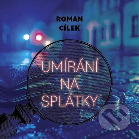 Audiokniha: Umírání na splátky (Roman Cílek) Audiokniha: Umírání na splátky (Roman Cílek)