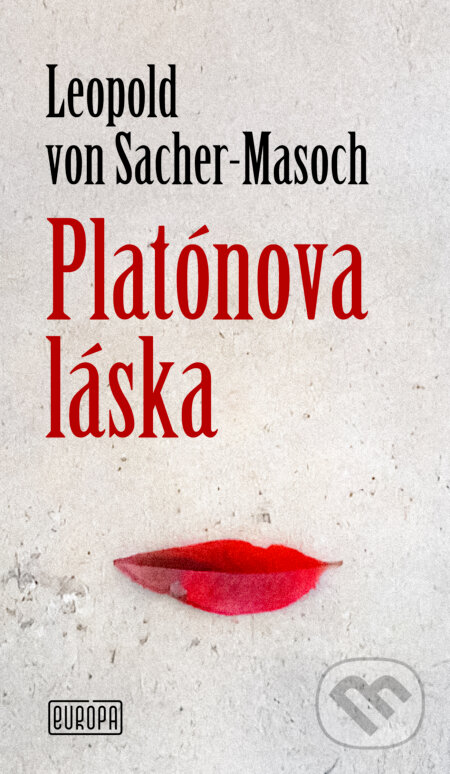 Kniha: Platónova láska (Leopold von Sacher - Masoch). Európa, 2025 Kniha: Platónova láska (Leopold von Sacher - Masoch). Európa, 2025