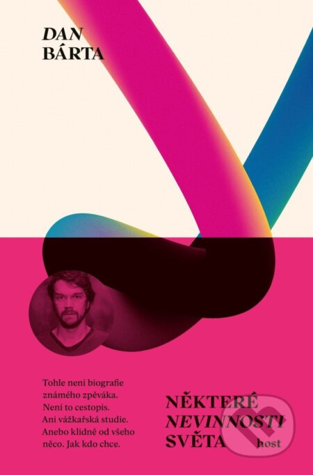 Kniha: Některé nevinnosti světa (Dan Bárta). Host, 2025 Kniha: Některé nevinnosti světa (Dan Bárta). Host, 2025