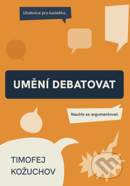 Kniha: Umění debatovat (Timofej Kožuchov). Timofej Kožuchov, 2025 Kniha: Umění debatovat (Timofej Kožuchov). Timofej Kožuchov, 2025