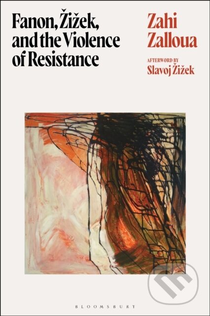 Kniha: Fanon, Zizek, and the Violence of Resistance (Zahi Zalloua). Bloomsbury, 2025 Kniha: Fanon, Zizek, and the Violence of Resistance (Zahi Zalloua). Bloomsbury, 2025