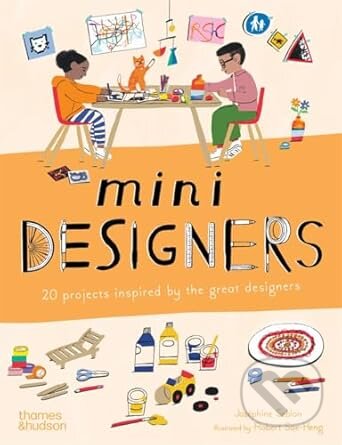 Kniha: Mini Designers (Josephine Seblon). Thames & Hudson, 2025 Kniha: Mini Designers (Josephine Seblon). Thames & Hudson, 2025
