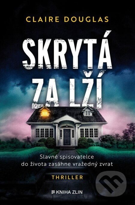 Kniha: Skrytá za lží (Claire Douglas). Kniha Zlín, 2025 Kniha: Skrytá za lží (Claire Douglas). Kniha Zlín, 2025