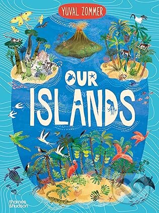 Kniha: Our Islands (Yuval Zommer). Thames & Hudson, 2025 Kniha: Our Islands (Yuval Zommer). Thames & Hudson, 2025