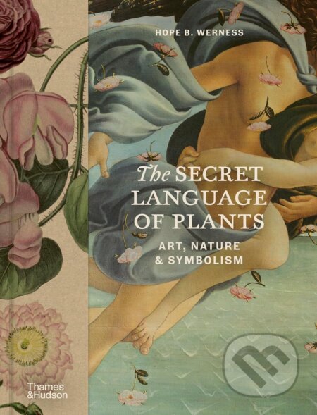 Kniha: The Secret Language of Plants (Hope B. Werness). Thames & Hudson, 2025 Kniha: The Secret Language of Plants (Hope B. Werness). Thames & Hudson, 2025
