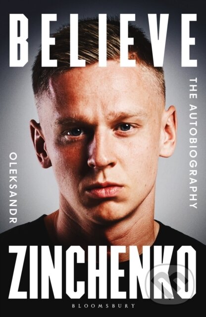 Kniha: Believe (Oleksandr Zinchenko). Bloomsbury, 2025 Kniha: Believe (Oleksandr Zinchenko). Bloomsbury, 2025