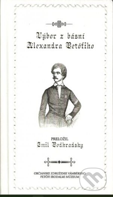 Kniha: Výbor z básní Alexandra Petőfiho (Emil Podhradský). Lilium Aurum, 2019 Kniha: Výbor z básní Alexandra Petőfiho (Emil Podhradský). Lilium Aurum, 2019