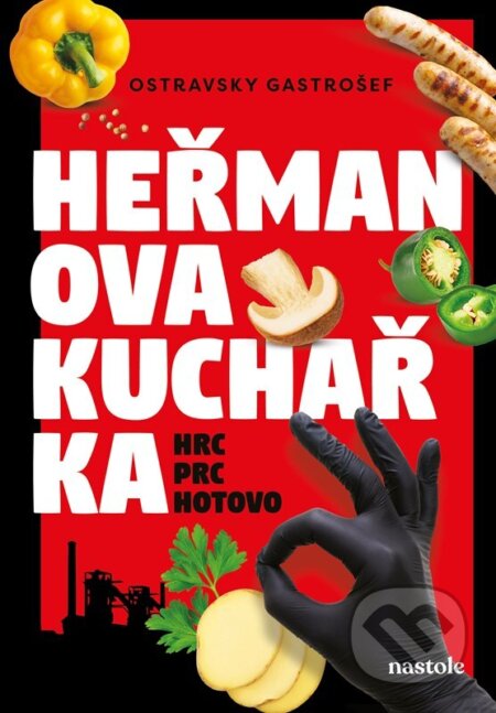 Kniha: Heřmanova kuchařka - hrc, prc, hotovo! (Ivana Auingerová a Heřman Gazda). nastole, 2025 Kniha: Heřmanova kuchařka - hrc, prc, hotovo! (Ivana Auingerová a Heřman Gazda). nastole, 2025