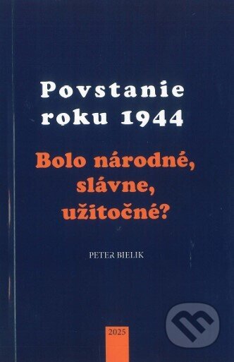 Kniha: Povstanie roku 1944 (Peter Bielik). Post Scriptum, 2025 Kniha: Povstanie roku 1944 (Peter Bielik). Post Scriptum, 2025