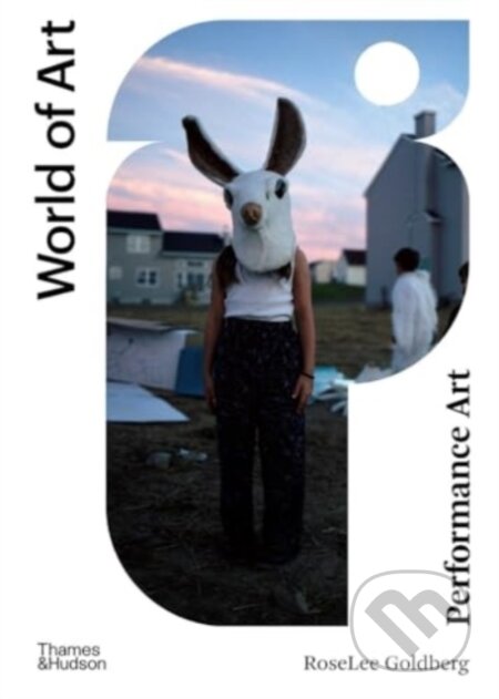 Kniha: Performance Art (RoseLee Goldberg). Thames & Hudson, 2025 Kniha: Performance Art (RoseLee Goldberg). Thames & Hudson, 2025