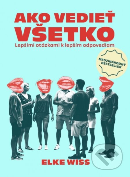 Kniha: Ako vedieť všetko (Elke Wiss). INTEREZ MEDIA, 2025 Kniha: Ako vedieť všetko (Elke Wiss). INTEREZ MEDIA, 2025