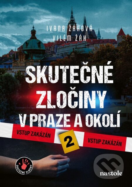Kniha: Skutečné zločiny v Praze a okolí 2 (Ivana Žáková a Vilém Žák). nastole, 2025 Kniha: Skutečné zločiny v Praze a okolí 2 (Ivana Žáková a Vilém Žák). nastole, 2025