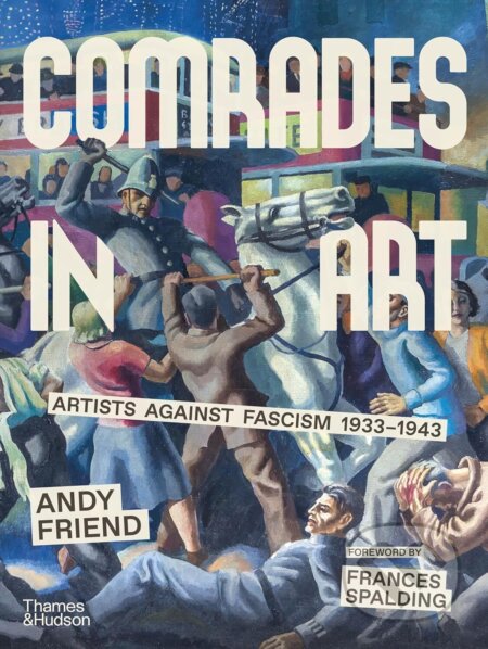 Kniha: Comrades in Art (Andy Friend). Thames & Hudson, 2025 Kniha: Comrades in Art (Andy Friend). Thames & Hudson, 2025