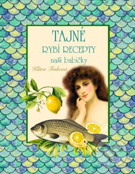 Kniha: Tajné rybí recepty (Klára Trnková). Studio Trnka, 2025 Kniha: Tajné rybí recepty (Klára Trnková). Studio Trnka, 2025