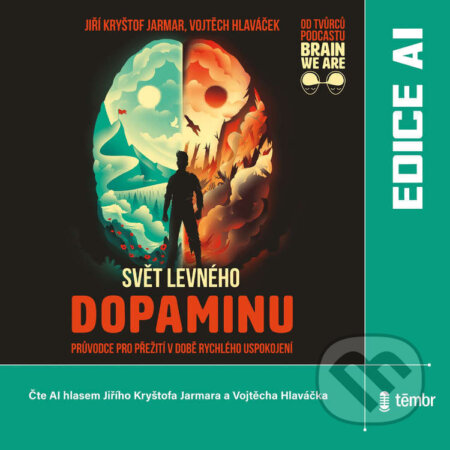 Audiokniha: Svět levného dopaminu (Vojtěch Hlaváček a Jiří Kryštof Jarmar). Témbr, 2025 Audiokniha: Svět levného dopaminu (Vojtěch Hlaváček a Jiří Kryštof Jarmar). Témbr, 2025