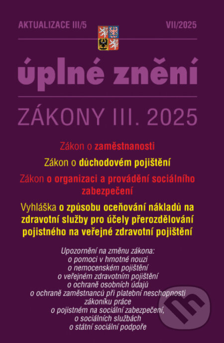 Kniha: Aktualizace III/5 / 2025 - o důchodovém pojištění, zaměstnanost (Poradce s.r.o.). Poradce s.r.o., 2025 Kniha: Aktualizace III/5 / 2025 - o důchodovém pojištění, zaměstnanost (Poradce s.r.o.). Poradce s.r.o., 2025