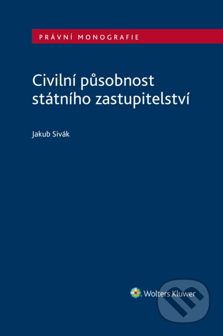 E-kniha: Civilní působnost státního zastupitelství (Jakub Sivák). Wolters Kluwer ČR, 2025 E-kniha: Civilní působnost státního zastupitelství (Jakub Sivák). Wolters Kluwer ČR, 2025