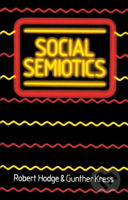 Kniha: Social Semiotics (Robert Hodge a Gunther Kress). Polity Press, 1998 Kniha: Social Semiotics (Robert Hodge a Gunther Kress). Polity Press, 1998
