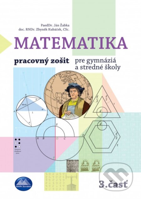 Kniha: Matematika 3 - Pracovný zošit pre gymnáziá a stredné školy (Ján Žabka a Zbyněk Kubáček). Mapa Slovakia, 2025 Kniha: Matematika 3 - Pracovný zošit pre gymnáziá a stredné školy (Ján Žabka a Zbyněk Kubáček). Mapa Slovakia, 2025