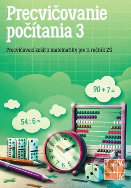 Kniha: Precvičovanie počítania 3 (Precvičovací zošit z matematiky pre 1. cyklus ZŠ) (Andrea Tláskalová, M. Hubková, M. Rylková, E. Babaštová a I. Petlachová). Taktik, 2025 Kniha: Precvičovanie počítania 3 (Precvičovací zošit z matematiky pre 1. cyklus ZŠ) (Andrea Tláskalová, M. Hubková, M. Rylková, E. Babaštová a I. Petlachová). Taktik, 2025