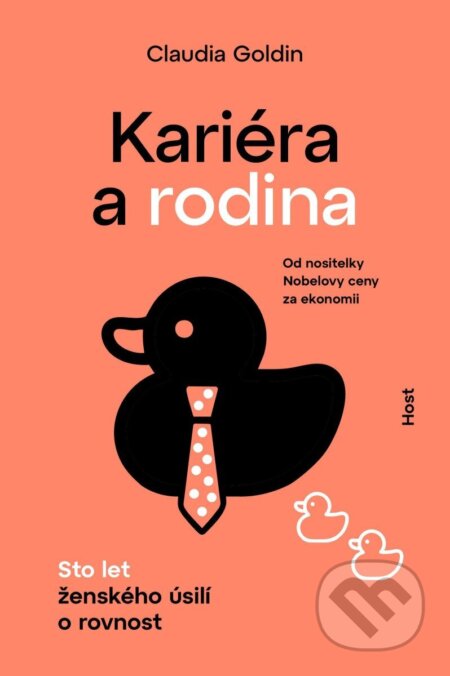 Kniha: Kariéra a rodina (Claudia Goldin). Host, 2025 Kniha: Kariéra a rodina (Claudia Goldin). Host, 2025